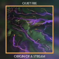 Quiet Fire - Origin of a stream