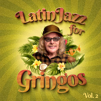 Varios Artistas - Latin Jazz For Gringos Vol. 2