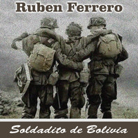 Ruben Ferrero - Soldadito de Bolivia