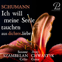 Jerzy Chwastyk & Susanne Szambelan - Dichterliebe, Op. 48: V. Ich will meine Seele tauchen (Arr. for cello and guitar by Jerzy Chwastyk)