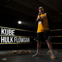 Kube - HULK FLOWGAN (Explicit)
