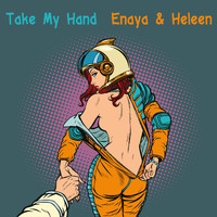 Enaya & Heleen - Take My Hand