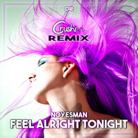 NoYesMan - Feel Alright Tonight (Crushi Remix)