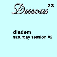 Diadem - Saturday Session #2