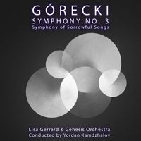 Lisa Gerrard, Genesis Orchestra & Yordan Kamdzhalov - Górecki Symphony No. 3: Symphony of Sorrowful Songs