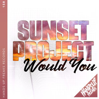 Sunset Project - Would You