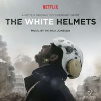 Patrick Jonsson - The White Helmets (Original Motion Picture Soundtrack)