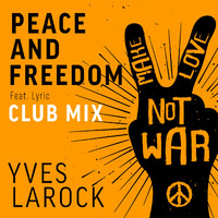 Yves Larock - Peace & Freedom - Club Mix