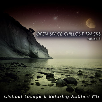 Various Artists - Open Space Chillout Tracks ,Vol. 3 (Chillout Lounge & Relaxing Ambient Mix)