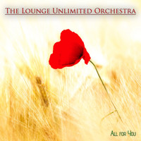 The Lounge Unlimited Orchestra - All for You (The Voice of Experience)