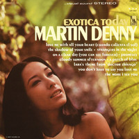 Martin Denny - Exotica Today