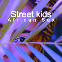 Street Kids - African Sax