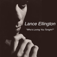 Lance Ellington - Who's Loving You Tonight?