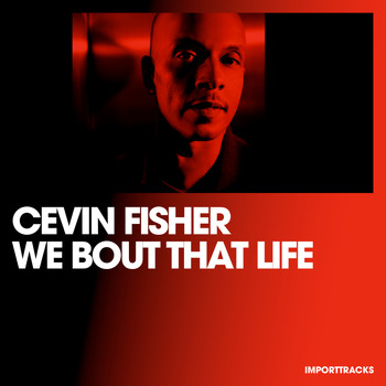 Cevin Fisher - We Bout That Life