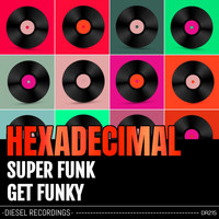 Hexadecimal - Super Funk / Get Funky