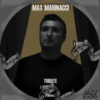 Max Marinacci - Max Marinacci Tribute
