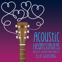 Acoustic Heartstrings - Acoustic Guitar Renditions of Ellie Goulding