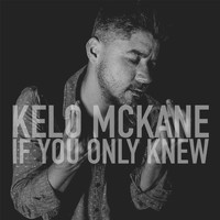 Kelo Mckane - If You Only Knew