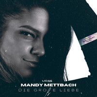 Mandy Mettbach - Die Große Liebe