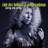 Club des Belugas & Maya Fadeeva - Sing as One
