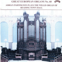 Adrian Partington - Great European Organs, Vol. 60: Reading Town Hall