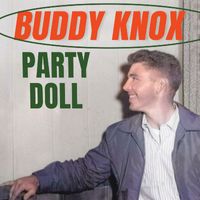 Buddy Knox - Party Doll (Extended Version (Remastered))