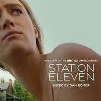 Dan Romer - Station Eleven (Music from the HBO Max Limited Series)