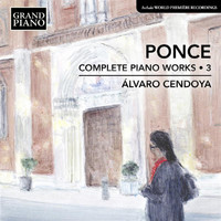 Álvaro Cendoya - Ponce: Complete Piano Works, Vol. 3