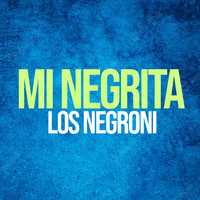 Los Negroni - Mi Negrita