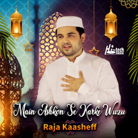 Raja Kaasheff - Main Ashkon Se Karke Wuzu