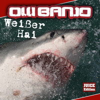Olli Banjo - Weißer Hai (Juice Edition [Explicit])