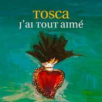 Tosca - J'ai tout aimé