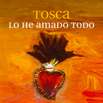Tosca - Lo he amado todo