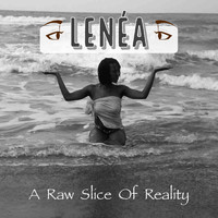 Lenea - A Raw Slice of Reality