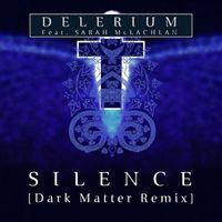 Delerium Featuring Sarah McLachlan - Silence (Dark Matter Remix)