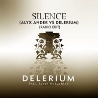 Delerium Featuring Sarah McLachlan - Silence (Alyx Ander vs. Delerium (Radio Edit))