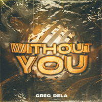 Greg Dela - Without You