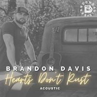 Brandon Davis - Hearts Don't Rust (Acoustic)