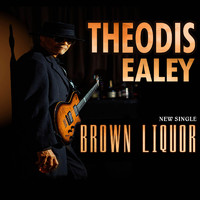 Theodis Ealey - Brown Liquor