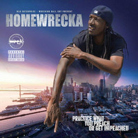 Homewrecka - Practice What You Preach or Get Impeached (Explicit)
