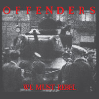 The Offenders - We Must Rebel (Millennium Edition [Explicit])