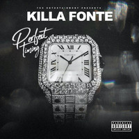 Killa Fonte - Perfect Timing (Explicit)