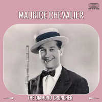 Maurice Chevalier - The Diamond Cruncher