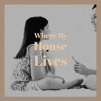 Various Artist - Where My House Lives