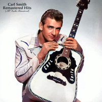 Carl Smith - Remasterd Hits (All Tracks Remastered)