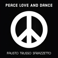 Fausto Trusso Sfrazzetto - Peace Love And Dance