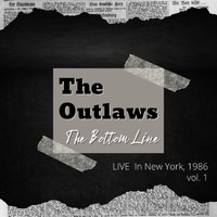The Outlaws - The Outlaws: The Bottom Line Live In New York, 1986, vol. 1