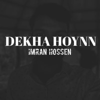 Imran Hossen - DEKHA HOYNA