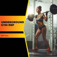 Bull Faux - Underground Gym Rep