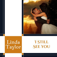 Linda Taylor - I Still See You